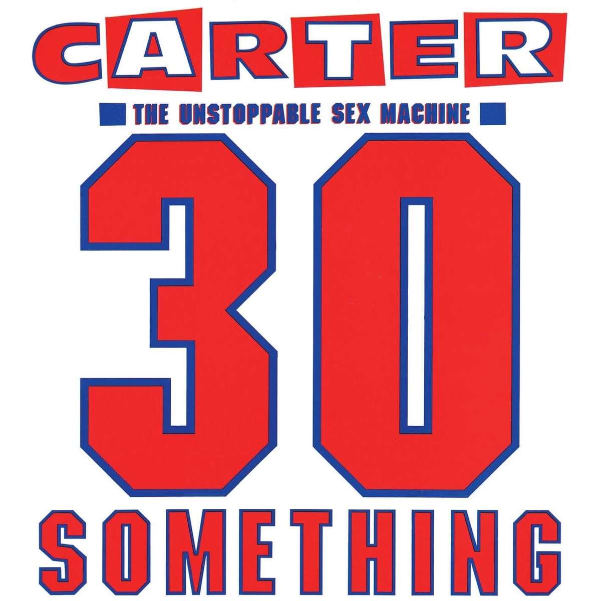 30 Something by Carter the Unstoppable Sex Machine