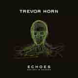 Echoes - Ancient & Modern by Trevor Horn