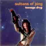 Teenage Drug by Sultans Of Ping F.C.