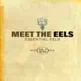 Meet The Eels (Essential Eels Vol.1 (1996 - 2006)) by Eels