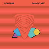 Galactic Melt by Com Truise