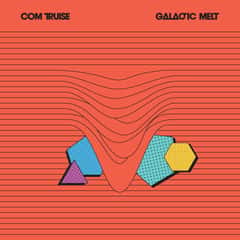 Galactic Melt by Com Truise
