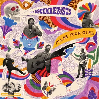 I&#39;ll Be Your Girl by The Decemberists