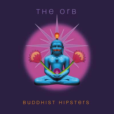 Buddhist Hipsters by The Orb