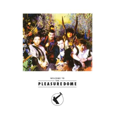 Welcome to the Pleasuredome by Frankie Goes to Hollywood