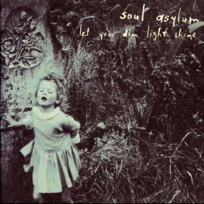 Let Your Dim Light Shine by Soul Asylum