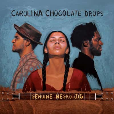 Genuine Negro Jig (15th Anniversary Edition) by Carolina Chocolate Drops