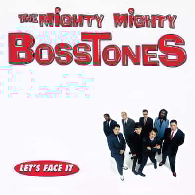 Let&#39;s Face It by The Mighty Mighty Bosstones