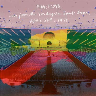 Live From the Los Angeles Sports Arena, April 26th, 1975 by Pink Floyd