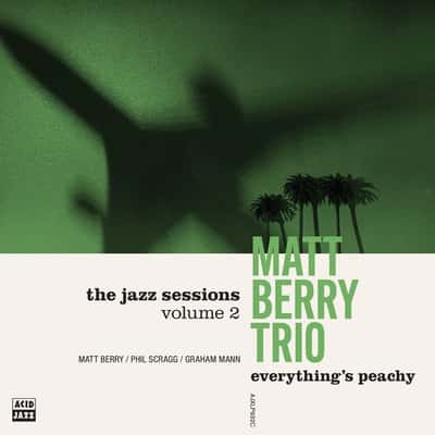 Everything's Peachy by Matt Berry Trio & Matt Berry & Phil Scragg & Graham Mann