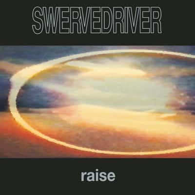 Raise by Swervedriver